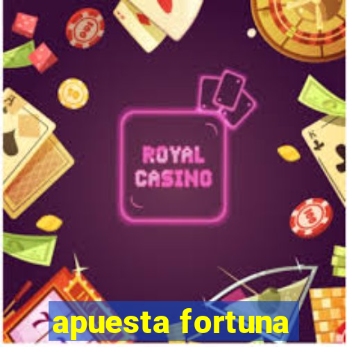 apuesta fortuna