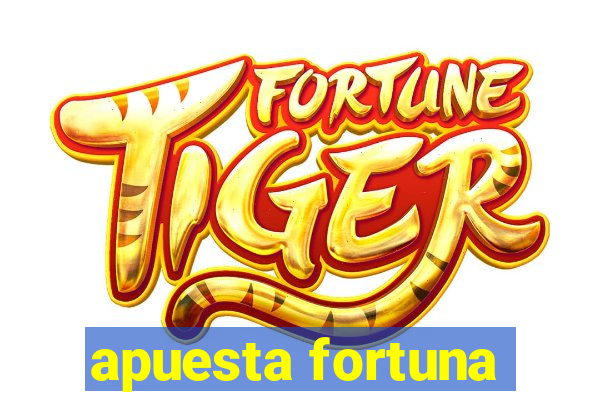 apuesta fortuna