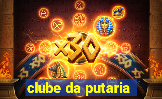 clube da putaria