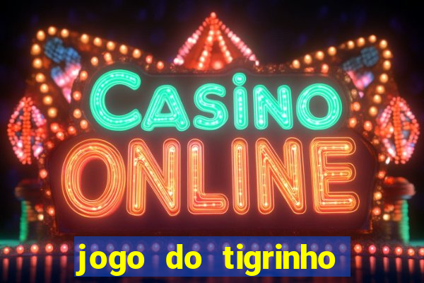 jogo do tigrinho de 5 reais