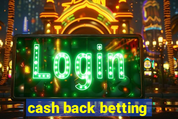 cash back betting