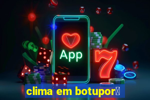 clima em botupor茫