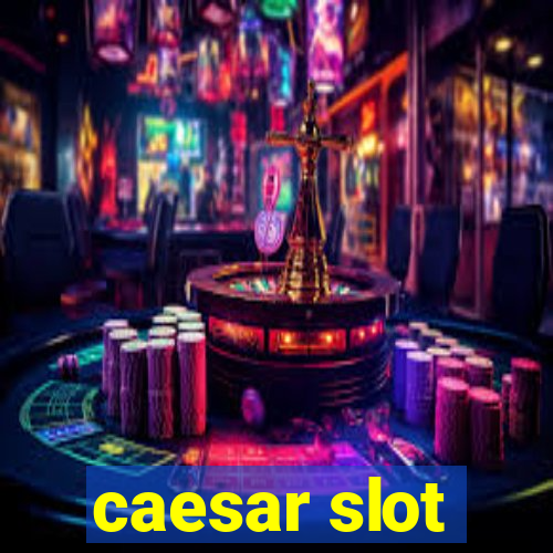 caesar slot