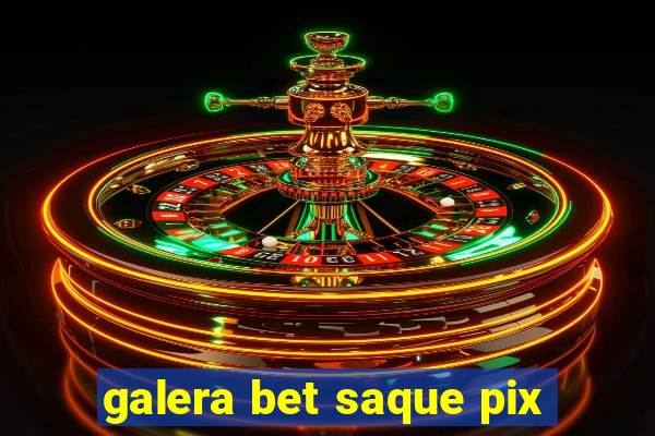 galera bet saque pix