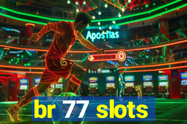 br 77 slots