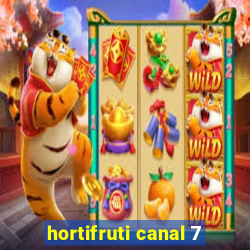 hortifruti canal 7