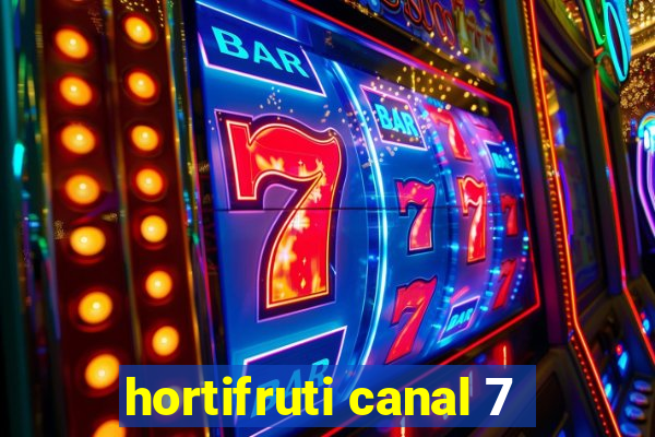 hortifruti canal 7