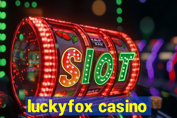 luckyfox casino