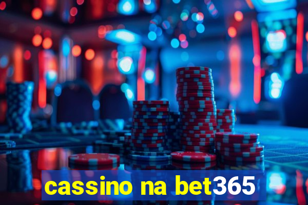 cassino na bet365