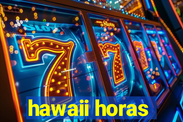 hawaii horas