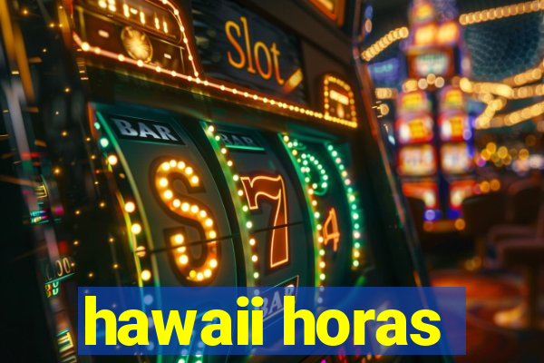 hawaii horas