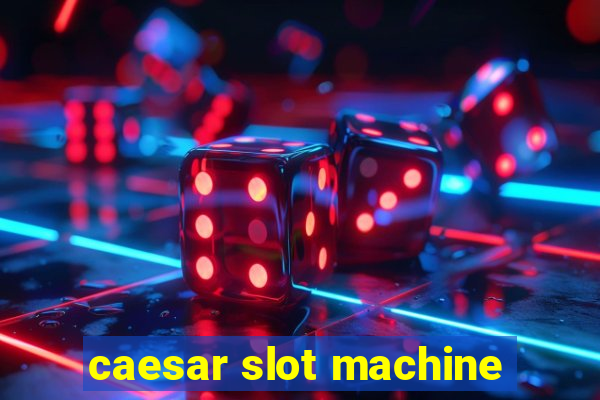 caesar slot machine