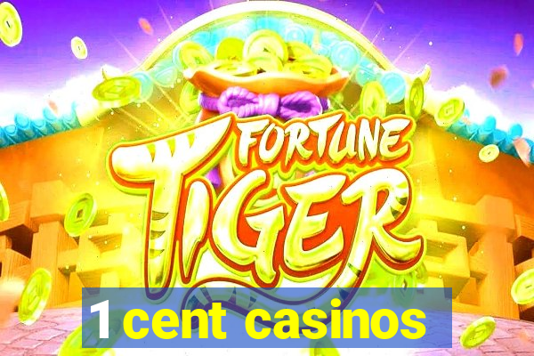 1 cent casinos