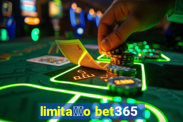 limita莽茫o bet365