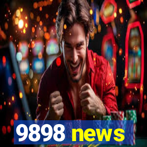 9898 news