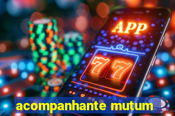 acompanhante mutum