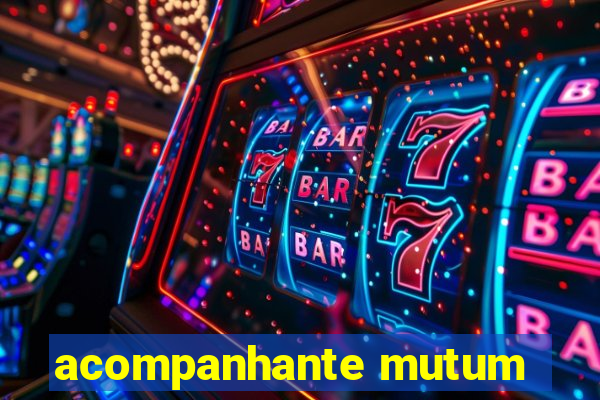 acompanhante mutum