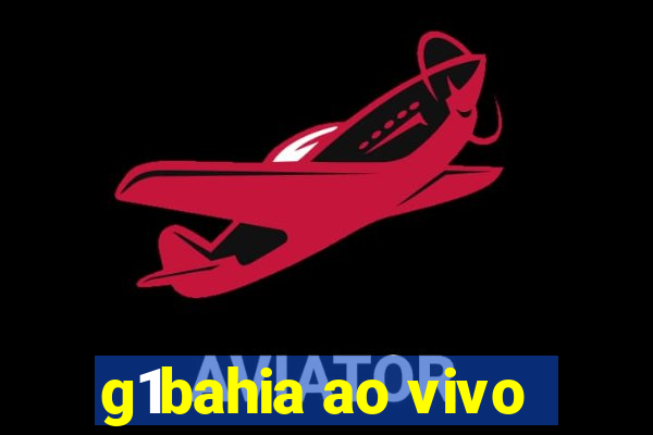 g1bahia ao vivo