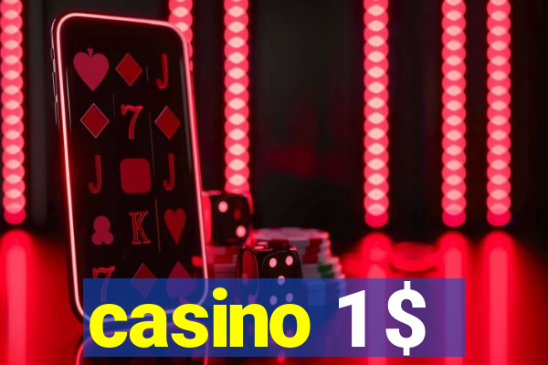 casino 1 $