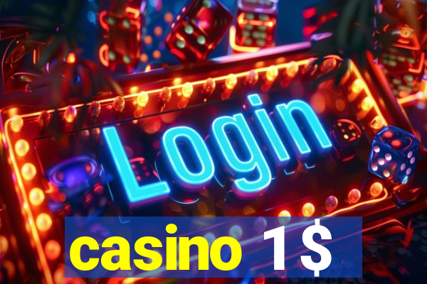 casino 1 $