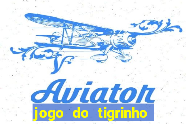 jogo do tigrinho de um real