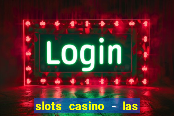 slots casino - las vegas slots download