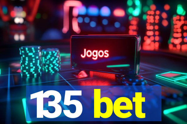 135 bet