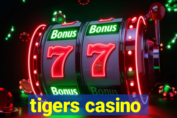 tigers casino