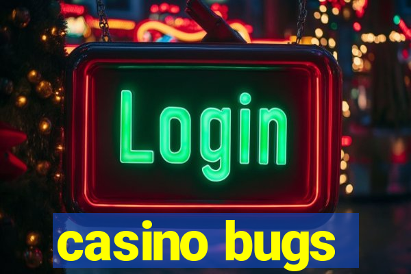 casino bugs