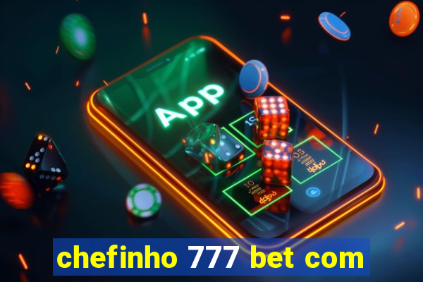 chefinho 777 bet com