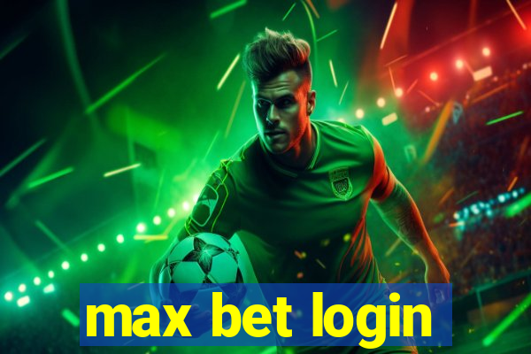 max bet login