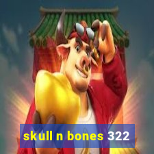 skull n bones 322