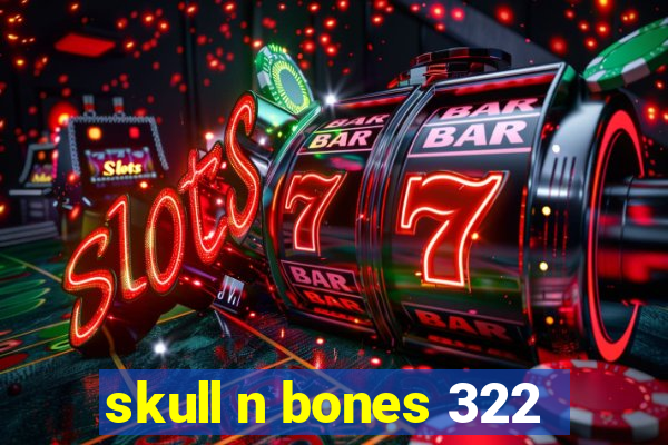 skull n bones 322