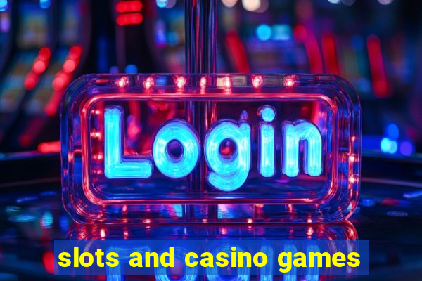 slots and casino games