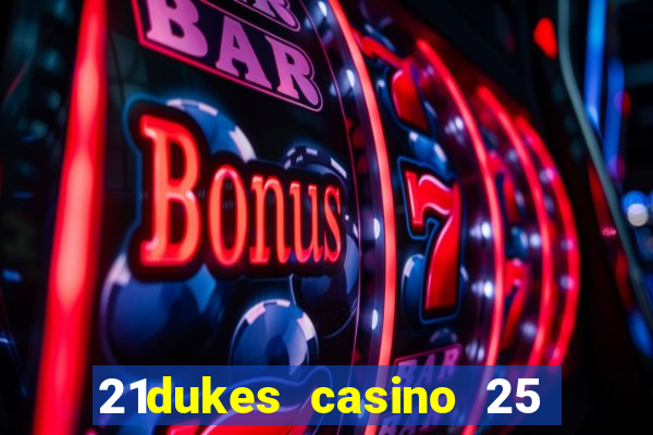 21dukes casino 25 free spins