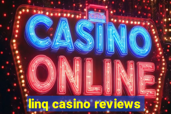 linq casino reviews