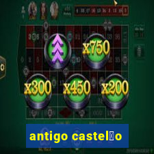 antigo castel茫o