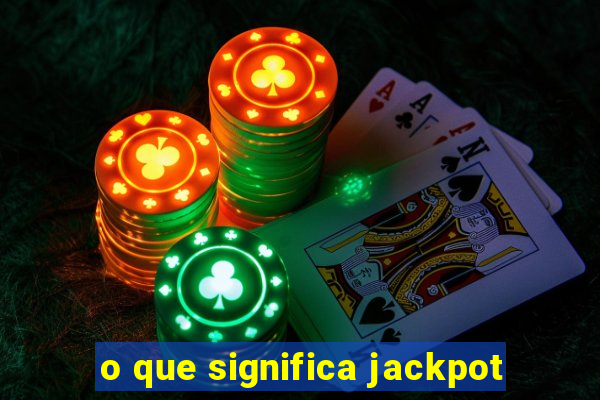 o que significa jackpot