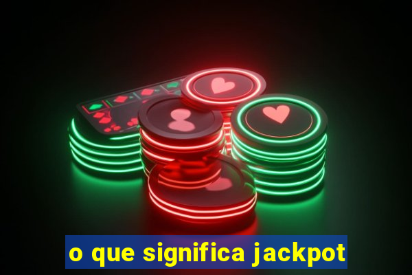 o que significa jackpot