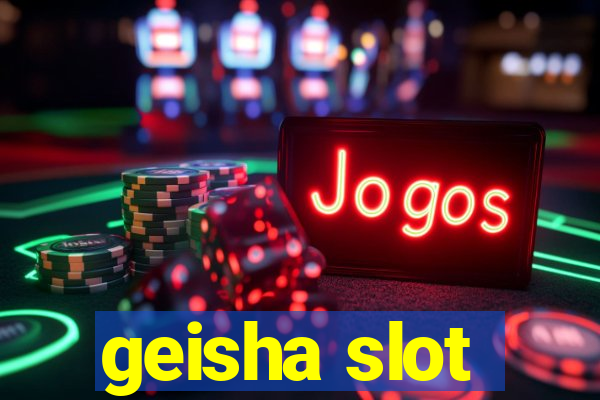 geisha slot