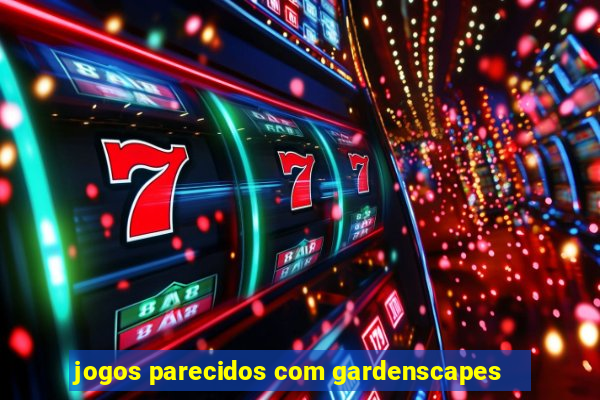 jogos parecidos com gardenscapes