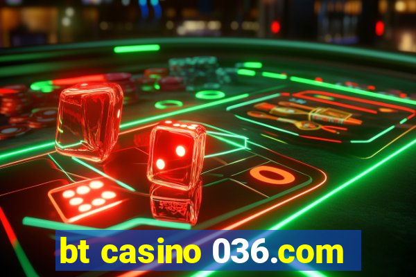 bt casino 036.com