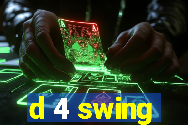 d 4 swing