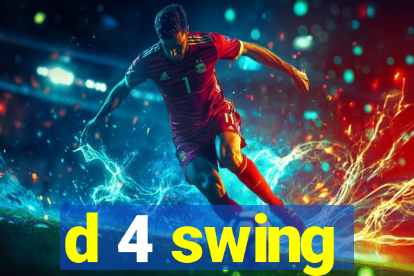 d 4 swing