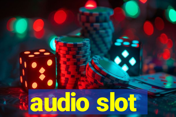 audio slot