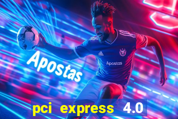 pci express 4.0 x16 slot