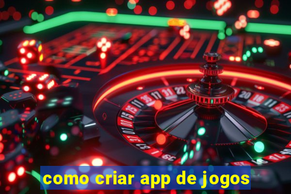 como criar app de jogos