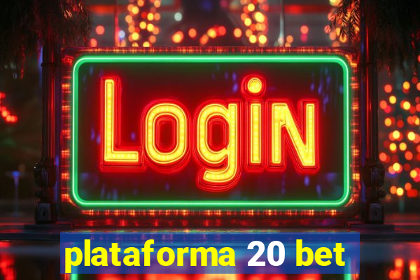 plataforma 20 bet