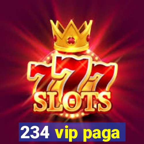 234 vip paga