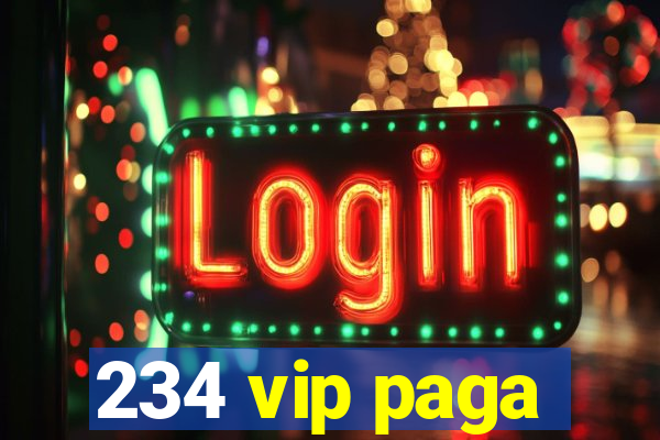 234 vip paga